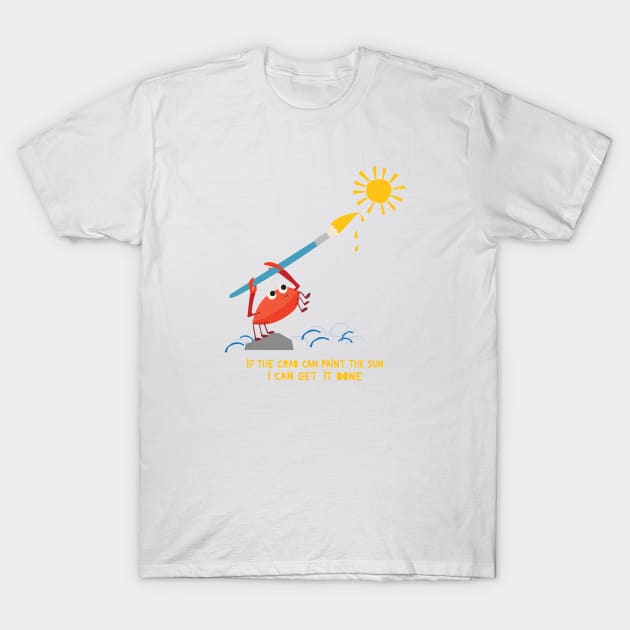 If The Crab Can Paint the Sun T-Shirt by Loo McNulty Design